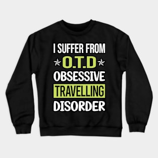 Obsessive Love Travelling Travel Traveling Vacation Holiday Crewneck Sweatshirt